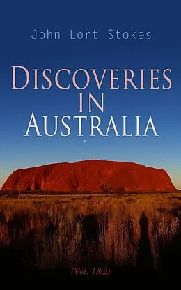E-Book (epub) Discoveries in Australia (Vol. 1&2) von John Lort Stokes