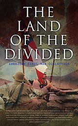 E-Book (epub) The Land of the Divided: American Civil War Collection von Stephen Crane, Ambrose Bierce, Mark Twain