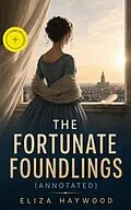 E-Book (epub) The Fortunate Foundlings von Eliza Haywood