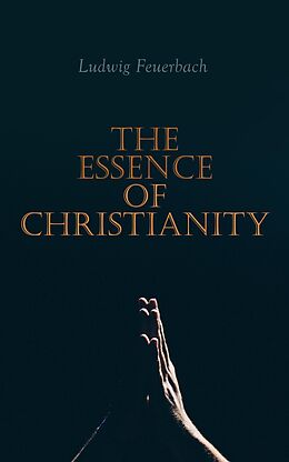 eBook (epub) The Essence of Christianity de Ludwig Feuerbach