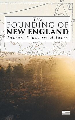 eBook (epub) The Founding of New England de James Truslow Adams
