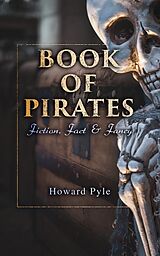 eBook (epub) Book of Pirates: Fiction, Fact &amp; Fancy de Howard Pyle