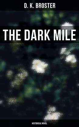E-Book (epub) The Dark Mile (Historical Novel) von D. K. Broster