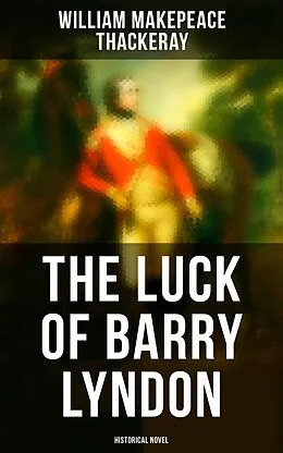 E-Book (epub) The Luck of Barry Lyndon (Historical Novel) von William Makepeace Thackeray