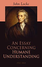 eBook (epub) An Essay Concerning Humane Understanding (Vol. 1&amp;2) de John Locke