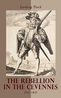 eBook (epub) The Rebellion in the Cevennes (Vol. 1&amp;2) de Ludwig Tieck