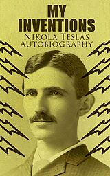 eBook (epub) My Inventions - Nikola Tesla's Autobiography de Nikola Tesla