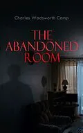 E-Book (epub) The Abandoned Room von Charles Wadsworth Camp
