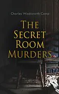 E-Book (epub) The Secret Room Murders von Charles Wadsworth Camp