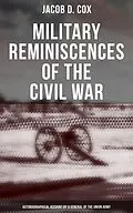 E-Book (epub) Military Reminiscences of the Civil War: Autobiographical Account by a General of the Union Army von Jacob D. Cox