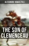 E-Book (epub) The Son of Clemenceau von Alexandre Dumas fils