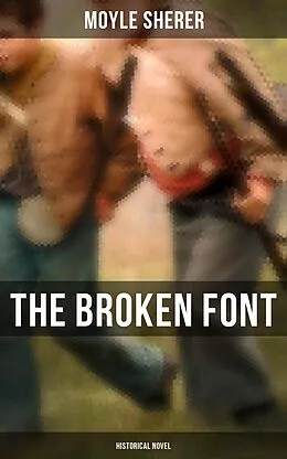 E-Book (epub) The Broken Font (Historical Novel) von Moyle Sherer