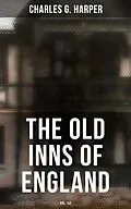 E-Book (epub) The Old Inns of England (Vol. 1&2) von Charles G. Harper