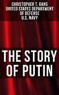 E-Book (epub) The Story of Putin von Christopher T. Gans, United States Department of Defense, U. S. Navy