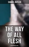 E-Book (epub) The Way of All Flesh (Autobiographical Novel) von Samuel Butler