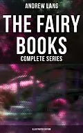 E-Book (epub) The Fairy Books - Complete Series (Illustrated Edition) von Andrew Lang