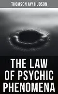 E-Book (epub) The Law of Psychic Phenomena von Thomson Jay Hudson