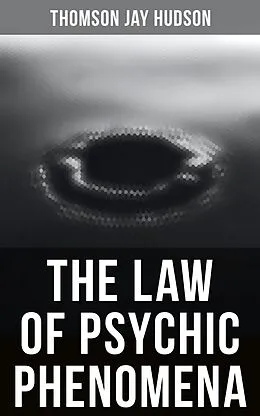 E-Book (epub) The Law of Psychic Phenomena von Thomson Jay Hudson