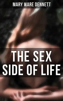 E-Book (epub) The Sex Side of Life von Mary Ware Dennett