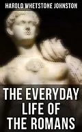 E-Book (epub) The Everyday Life of the Romans von Harold Whetstone Johnston