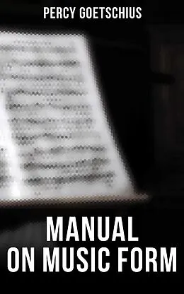 E-Book (epub) Manual on Music Form von Percy Goetschius