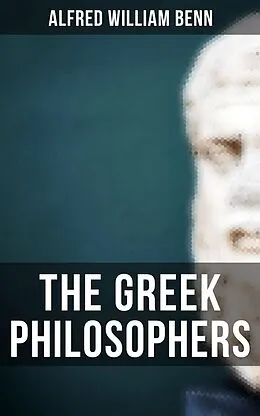 E-Book (epub) The Greek Philosophers von Alfred William Benn