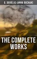 E-Book (epub) The Complete Works von O. Douglas (Anna Buchan)