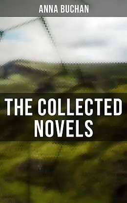 E-Book (epub) The Collected Novels von Anna Buchan