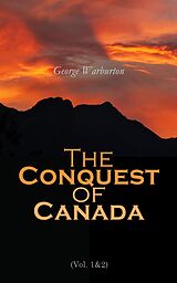 eBook (epub) The Conquest of Canada (Vol. 1&amp;2) de George Warburton