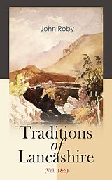 eBook (epub) Traditions of Lancashire (Vol. 1&amp;2) de John Roby