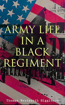 eBook (epub) Army Life in a Black Regiment de Thomas Wentworth Higginson