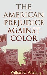 eBook (epub) The American Prejudice Against Color de William G. Allen