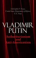 E-Book (epub) Vladimir Putin: Authoritarianism and Anti-Americanism von Christopher T. Gans, United States Department of Defense, U.S. Navy