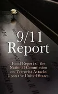 E-Book (epub) 9/11 Report: Final Report of the National Commission on Terrorist Attacks Upon the United States von Thomas R. Eldridge, Susan Ginsburg, Walter T. Hempel II