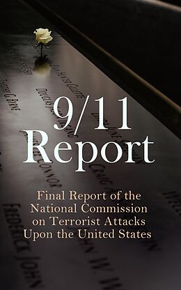 E-Book (epub) 9/11 Report: Final Report of the National Commission on Terrorist Attacks Upon the United States von Thomas R. Eldridge, Susan Ginsburg, Walter T. Hempel II