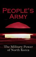 E-Book (epub) People's Army: The Military Power of North Korea von Andrew Scobell, John M. Sanford, Daniel A. Pinkston