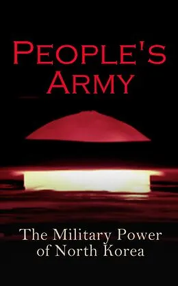 E-Book (epub) People's Army: The Military Power of North Korea von Andrew Scobell, John M. Sanford, Daniel A. Pinkston