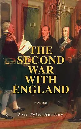 E-Book (epub) The Second War with England (Vol. 1&2) von Joel Tyler Headley