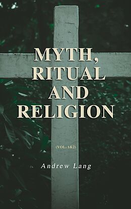 E-Book (epub) Myth, Ritual and Religion (Vol. 1&amp;2) von Andrew Lang