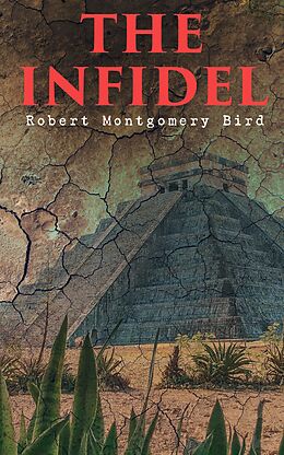 eBook (epub) The Infidel de Robert Montgomery Bird