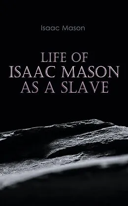 E-Book (epub) Life of Isaac Mason as a Slave von Isaac Mason