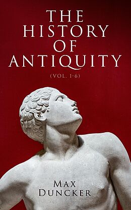 eBook (epub) The History of Antiquity (Vol. 1-6) de Max Duncker