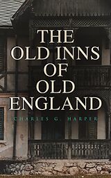 E-Book (epub) The Old Inns of Old England von Charles G. Harper