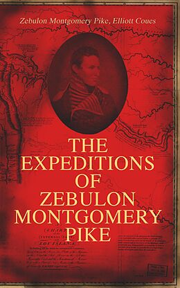 eBook (epub) The Expeditions of Zebulon Montgomery Pike de Zebulon Montgomery Pike, Elliott Coues
