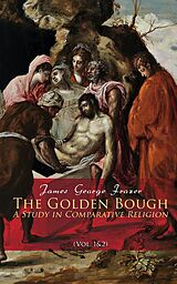 E-Book (epub) The Golden Bough: A Study in Comparative Religion (Vol. 1&amp;2) von James George Frazer