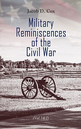 eBook (epub) Military Reminiscences of the Civil War (Vol.1&amp;2) de Jacob D. Cox