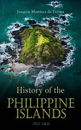 eBook (epub) History of the Philippine Islands (Vol. 1&amp;2) de Joaquín Martínez de Zúñiga