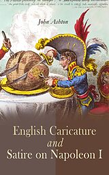 eBook (epub) English Caricature and Satire on Napoleon I de John Ashton
