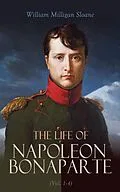 E-Book (epub) The Life of Napoleon Bonaparte (Vol. 1-4) von William Milligan Sloane