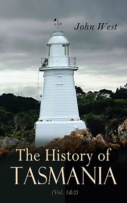 eBook (epub) The History of Tasmania (Vol. 1&amp;2) de John West